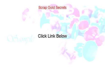 Scrap Gold Secrets PDF [scrap gold secrets ebook free download]