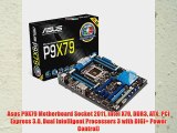 Asus P9X79 Motherboard Socket 2011 Intel X79 DDR3 ATX PCI Express 3.0 Dual Intelligent Processors