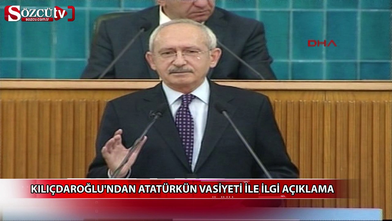 Kılıçdaroğlu'ndan Atatürk'ün vasiyeti ile ilgili açıklama