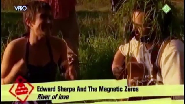 Edward Sharpe and the Magnetic Zeros - River of Love