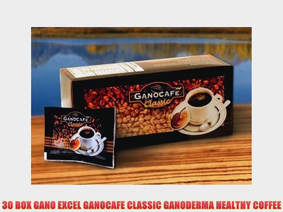 30 BOX GANO EXCEL GANOCAFE CLASSIC GANODERMA HEALTHY COFFEE