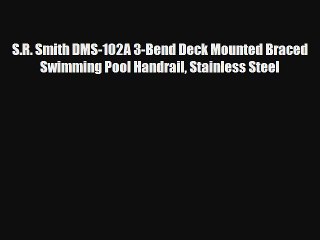 S.R. Smith DMS-102A 3-Bend Deck Mounted Braced Swimming Pool Handrail Stainless Steel