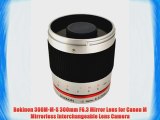 Rokinon 300M-M-S 300mm F6.3 Mirror Lens for Canon M Mirrorless Interchangeable Lens Camera