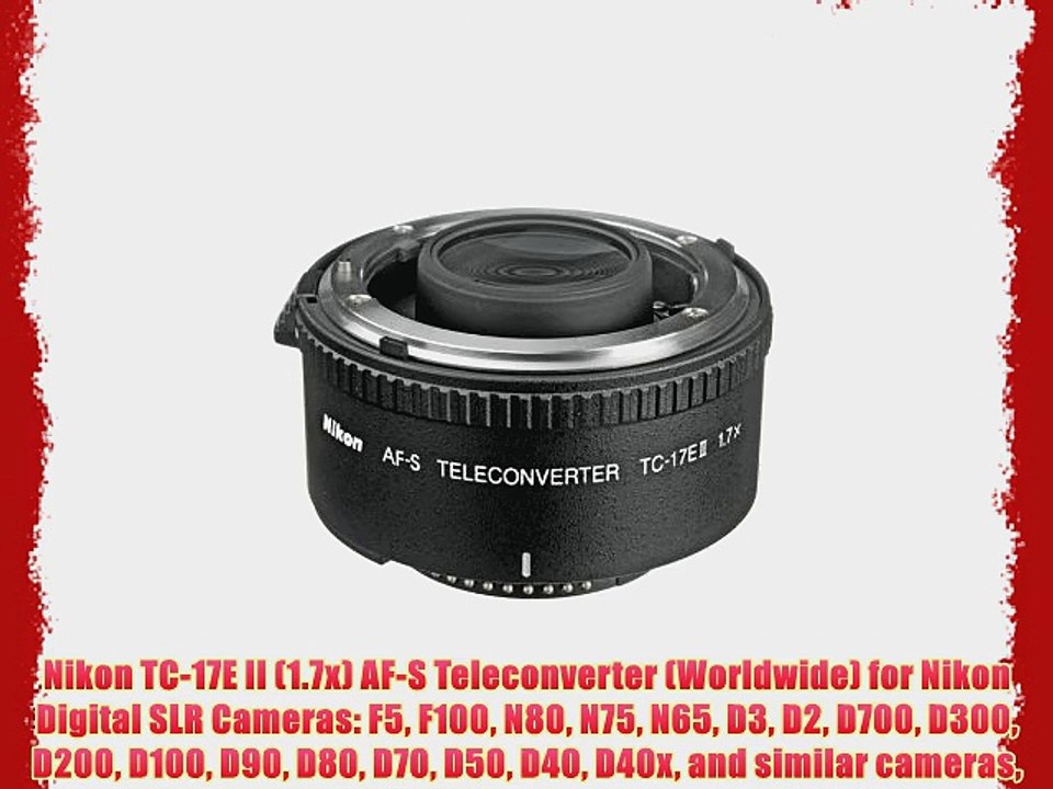 Nikon TC-17E II (1.7x) AF-S Teleconverter (Worldwide) for Nikon Digital SLR Cameras: F5 F100