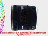 Sigma 4.5mm f/2.8 EX DC HSM Circular Fisheye Lens for Sigma Digital SLR Cameras