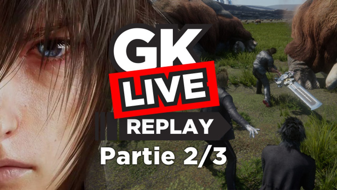 Final Fantasy XV - GK Live - Démo Duscae (parti...