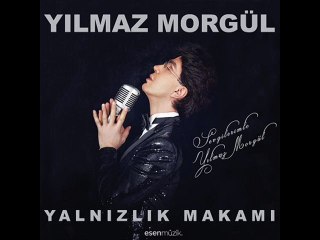 Yılmaz Morgül - Yalnızlık Makamı 2015