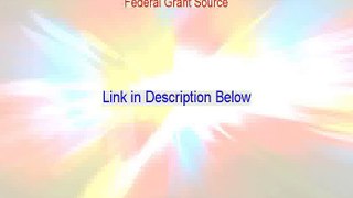 Federal Grant Source Reviews [Watch this]