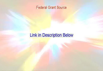 Federal Grant Source Reviews [Watch this]