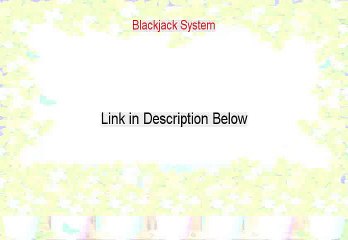 Blackjack System Free Review - Watch this