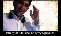 Funny Parody of Altaf Hussain on Army Operation