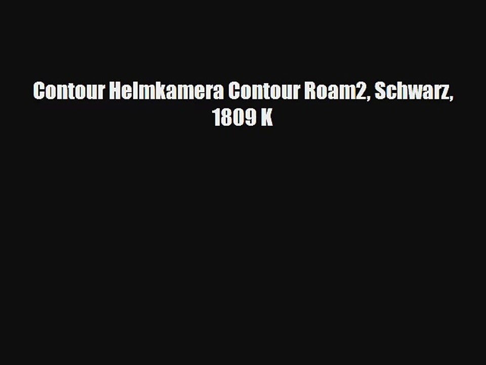 Contour Helmkamera Contour Roam2 Schwarz 1809 K