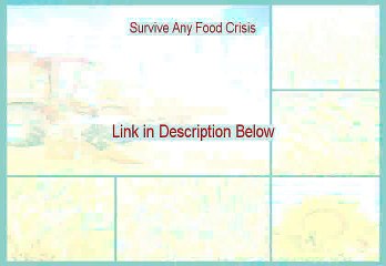 Survive Any Food Crisis Reviews [Watch my Review]