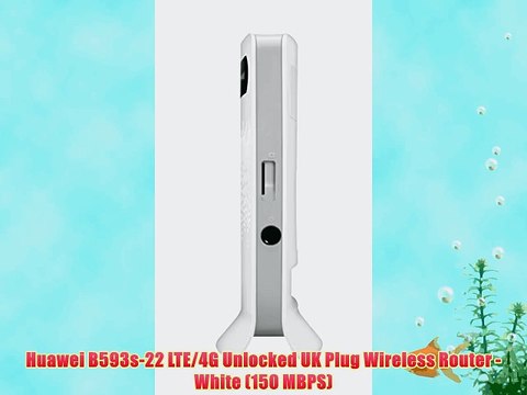 Huawei B593s-22 LTE/4G Unlocked UK Plug Wireless Router - White (150 MBPS)