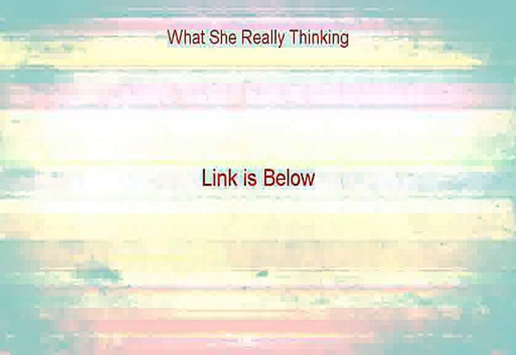 What She Really Thinking Free Review [See my Review]