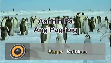 Aanhin Pa Ang Pag-Ibig - Kathleen