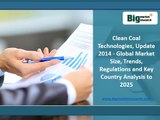 Clean Coal Technologies Market Update 2014 - Regulations and Key Country Analysis to 2025
