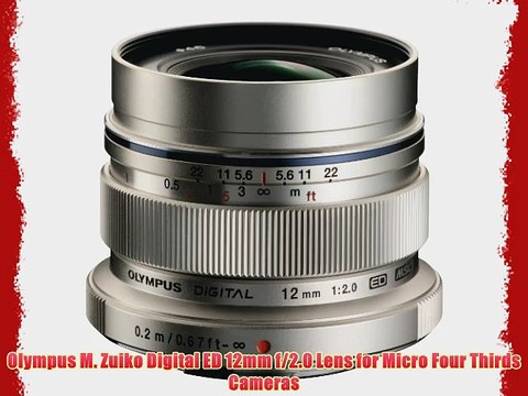 Olympus M. Zuiko Digital ED 12mm f/2.0 Lens for Micro Four Thirds Cameras