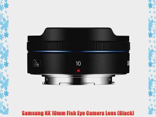 Samsung NX 10mm Fish Eye Camera Lens (Black)