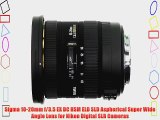 Sigma 10-20mm f/3.5 EX DC HSM ELD SLD Aspherical Super Wide Angle Lens for Nikon Digital SLR