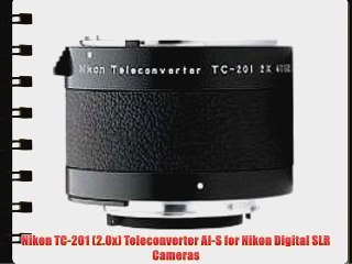 Nikon TC-201 (2.0x) Teleconverter AI-S for Nikon Digital SLR Cameras