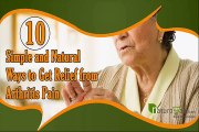 10 Simple and Natural Ways to Get Relief from Arthritis Pain and Joint Stiffness