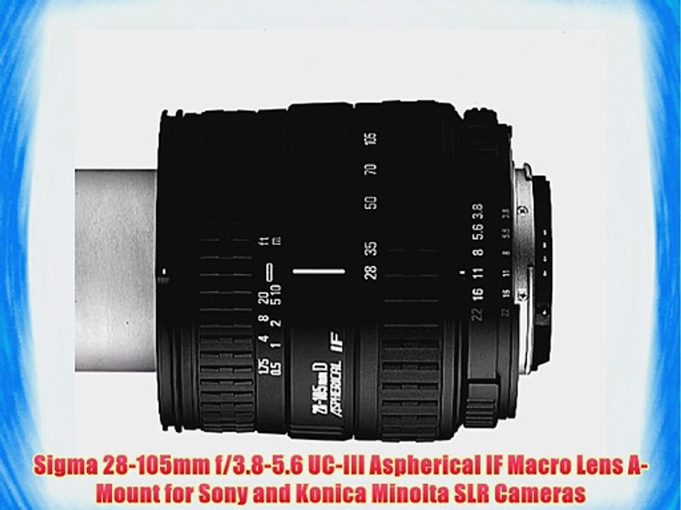 Sigma 28-105mm f/3.8-5.6 UC-III Aspherical IF Macro Lens A-Mount for Sony and Konica Minolta