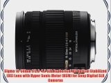 Sigma 18-50mm f/2.8-4.5 SLD Aspherical DC Optical Stabilized (OS) Lens with Hyper Sonic Motor