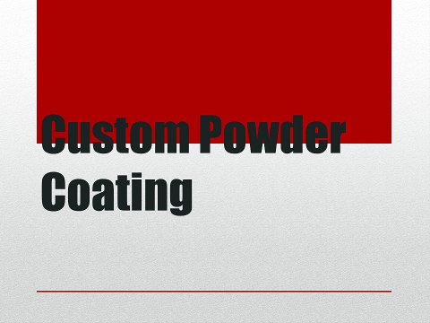 Custom Powder Coating