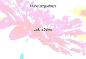 Online Dating Mastery Free Review [Video Review]