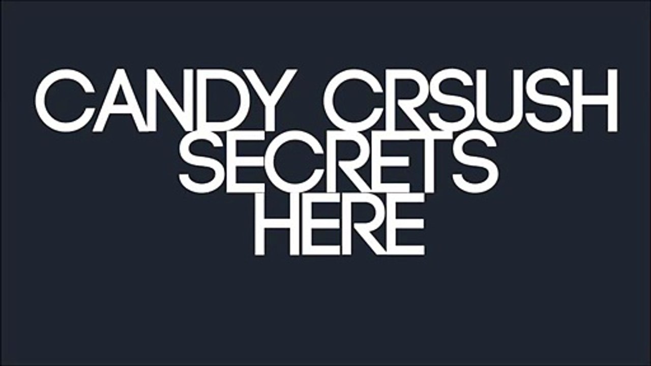 Famous Candy Crush Secrets Here!!! Without Boost