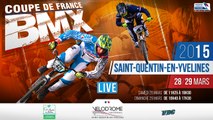 LIVE COUPE DE FRANCE BMX À SAINT-QUENTIN EN YVELINES 28 ET 29 MARS 2015