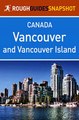 Download Vancouver and Vancouver Island Rough Guides Snapshot Canada includes The Sunshine Coast The Sea to Sky Highway Whistler The Cariboo Victoria The Southern Gulf Islands and  Pacific Rim National Park ebook {PDF} {EPUB}