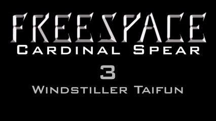 Let's Play FreeSpace: Cardinal Spear - #3 - Windstiller Taifun