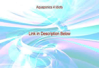 Aquaponics 4 Idiots Free Review (Watch my Review 2015)