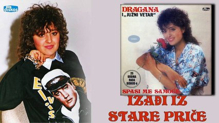 Dragana Mirkovic - Izadji iz stare price (Audio 1986)