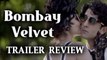 Bombay Velvet' Official Trailer REVIEW | Ranbir Kapoor | Anushka Sharma