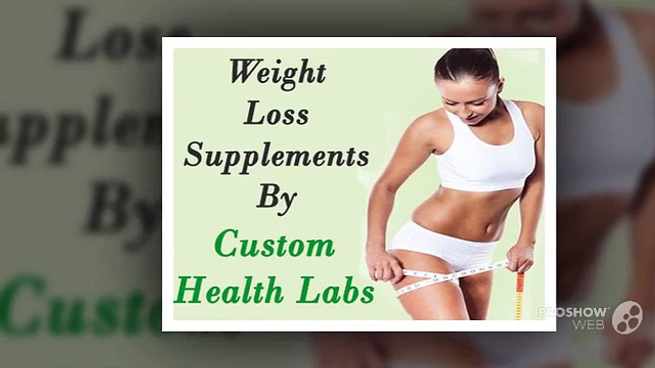 Weight Loss Supplements By Custom Health Labs