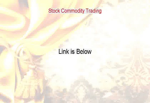 Stock Commodity Trading Free Review [stock trading vs commodity trading]