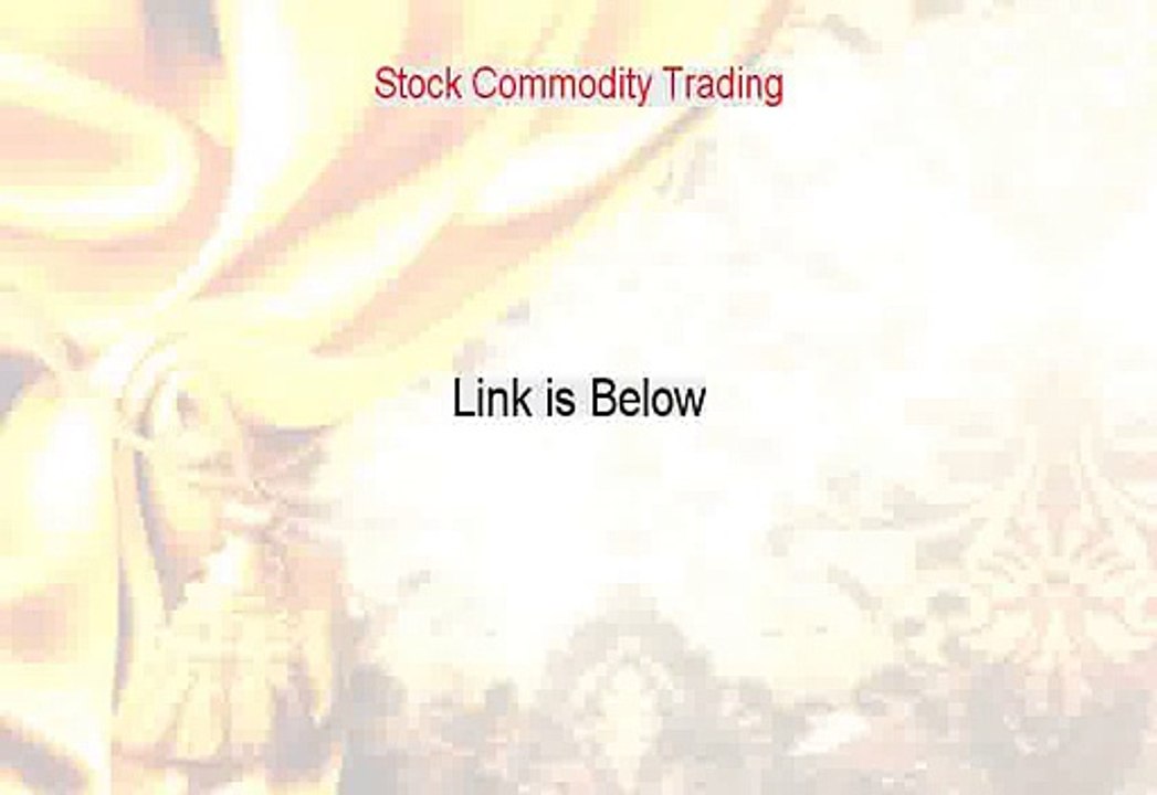 Stock Commodity Trading Free Review [stock trading vs commodity trading]