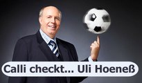 Calli über Hoeneß: Er ist hellwach !