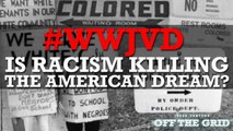 #WWJVD: Is Racism Killing the American Dream?
