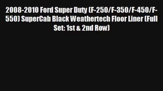 20082010 Ford Super Duty F250F350F450F550 SuperCab Black Weathertech Floor Liner Full Set 1st 2nd Row