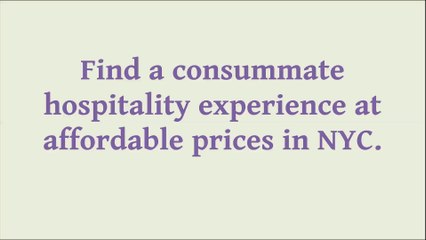 Consummate hospitality experience at affordable prices in NYC