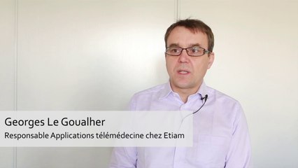 Interview de Georges Le Goualher, responsable Applications télémédecine chez Etiam.