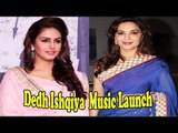 Madhuri Dixit & Huma Qureshi Launched Music Of 