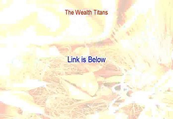 The Wealth Titans Reviewed [Legit Review 2015]