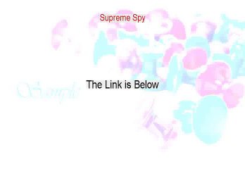 Supreme Spy Free Review - Hear my Review