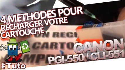 4 Méthodes Pour Bien Recharger Sa cartouche Canon PGI550 / CLI551 :