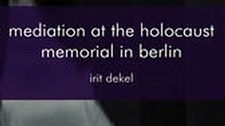 Download Mediation at the Holocaust Memorial in Berlin ebook {PDF} {EPUB}